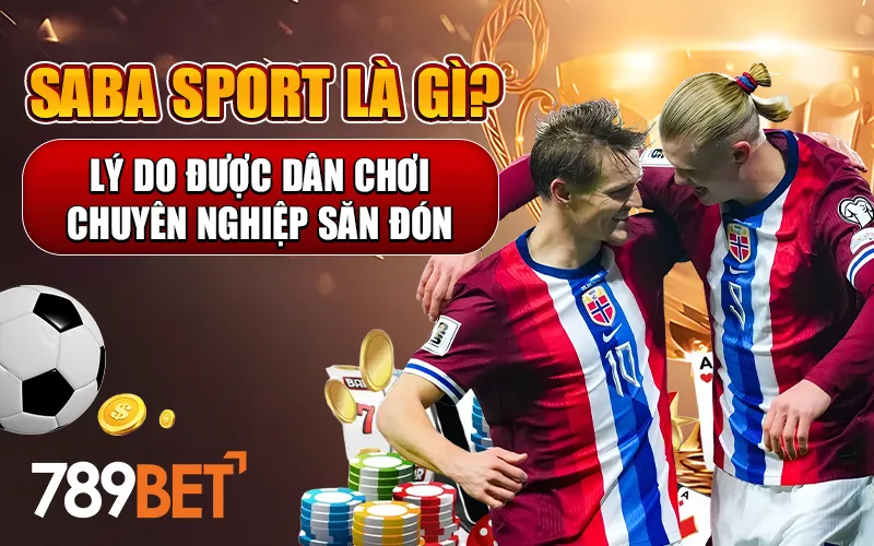 Tìm hiểu lý do vì sao Saba sports được người săn đón
